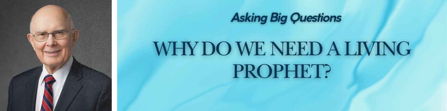 Why Do We Need a Living Prophet - Header
