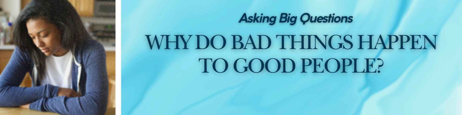 Why do bad things happen to good people - Header