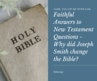 Why did Joseph Smith Change the bible